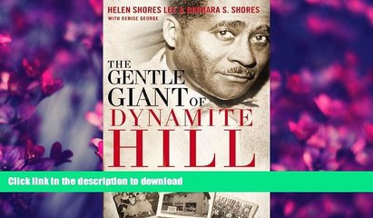 GET PDF  The Gentle Giant of Dynamite Hill: The Untold Story of Arthur Shores and His Family s