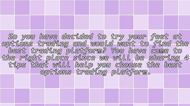 4 Tips to Choose the Best Options Trading Platform