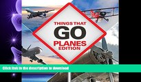 READ ONLINE Things That Go - Planes Edition: Planes for Kids READ PDF BOOKS ONLINE