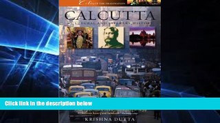 Big Deals  Calcutta: A Cultural and Literary History (Cities of the Imagination Book 12)  Full