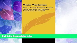 Big Deals  Winter Wanderings: Being an Account of Travels in Abyssinia, Samoa, Java, Japan, the