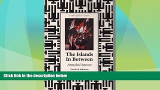 Big Deals  The Islands in Between: Travels in Indonesia by Annabel Sutton (1989-03-30)  Best