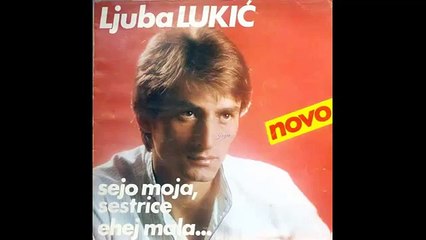 Ljuba Lukic - Ehej mala