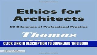 [PDF] Ethics for Architects: 50 Dilemmas of Professional Practice (Architecture Briefs) Full Online