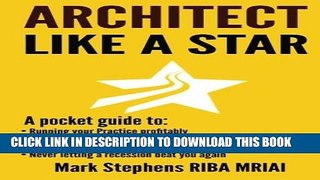 [PDF] Architect Like a Star: Never let a recession beat you again Full Online
