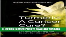 [PDF] Turmeric: A Cancer Cure?: The Amazing Health and Beauty Benefits of Turmeric Popular Online