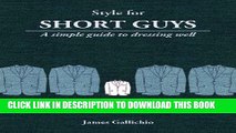 [PDF] Style for Short Guys - The Fundamentals of Men s Style (Style for Men) Popular Colection