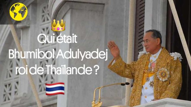 Qui était le roi de Thaïlande Bhumibol Adulyadej ?