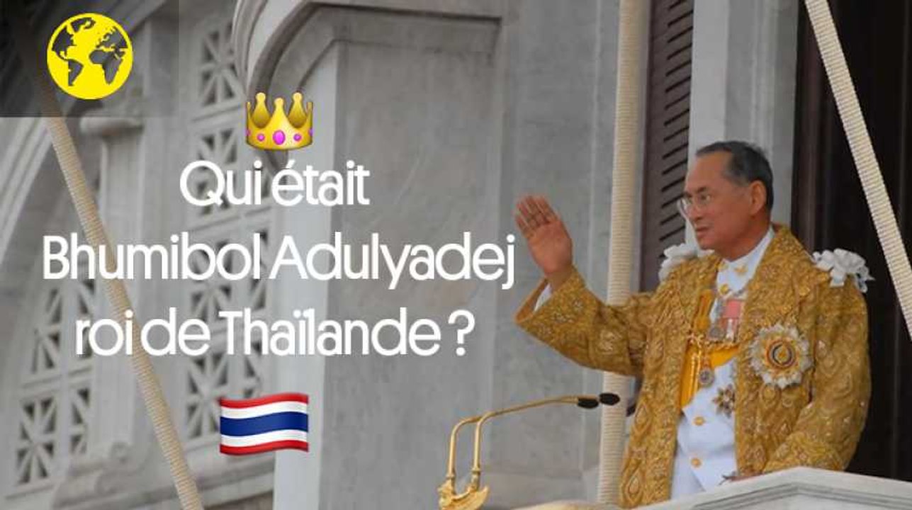Qui était le roi de Thaïlande Bhumibol Adulyadej ?