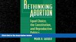 different   Rethinking Abortion: Equal Choice, the Constitution, and Reproductive Politics