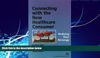 FAVORITE BOOK  Connecting With The New Healthcare Consumer: Defining Your Strategy