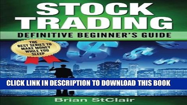 [Read PDF] Stock Trading: Definitive Beginner s Guide (Stock Investing, Stocks, Penny Stocks,
