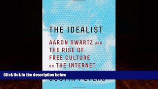 FAVORITE BOOK  The Idealist: Aaron Swartz and the Rise of Free Culture on the Internet