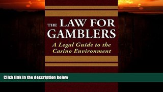FULL ONLINE  The Law for Gamblers: A Legal Guide to the Casino Environment