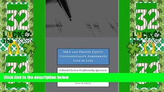 Must Have PDF  M A and Private Equity Confidentiality Agreements Line by Line: A Detailed Look at