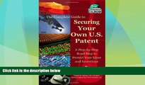 complete  The Complete Guide to Securing Your Own U.S. Patent: A Step-by-Step Road Map to Protect