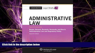 FULL ONLINE  Casenotes Legal Briefs: Administrative Law Keyed to Breyer Stewart Sunstein