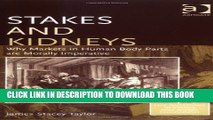 [PDF] Stakes and Kidneys: Why Markets in Human Body Parts are Morally Imperative (Live Questions