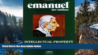Full Online [PDF]  Emanuel Law Outlines: Intellectual Property  READ PDF Online Ebooks