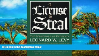 READ NOW  A License to Steal: The Forfeiture of Property  READ PDF Online Ebooks