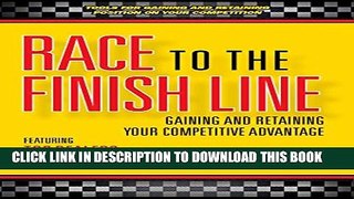[PDF] Race to The Finish Line...Gaining and Retaining Your Competitive Advantage Popular Colection