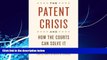 read here  The Patent Crisis and How the Courts Can Solve It