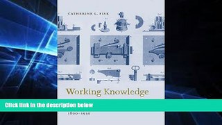 complete  Working Knowledge: Employee Innovation and the Rise of Corporate Intellectual Property,