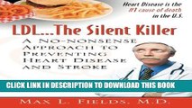 [PDF] LDL...The Silent Killer: A No-Nonsense Approach to Preventing Heart Disease and Stroke Full