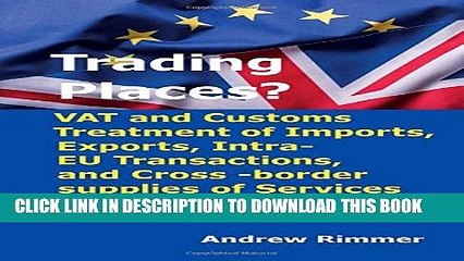 [PDF] Trading Places?: VAT and Customs Treatment of Imports, Exports, Intra-EU Transactions, and