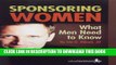[PDF] Sponsoring Women: What Men Need to Know Full Colection