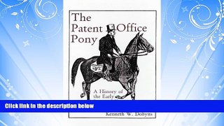 complete  The Patent Office Pony: A History of the Early Patent Office