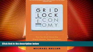 Big Deals  The Gridlock Economy: How Too Much Ownership Wrecks Markets, Stops Innovation, and