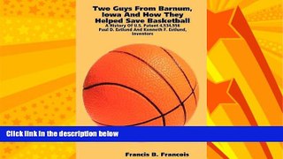 FULL ONLINE  Two Guys From Barnum, Iowa And How They Helped Save Basketball : A History Of U.S.
