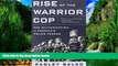 Big Deals  Rise of the Warrior Cop: The Militarization of America s Police Forces  Best Seller