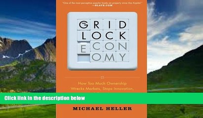 Books to Read  The Gridlock Economy: How Too Much Ownership Wrecks Markets, Stops Innovation, and