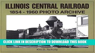 [PDF] Illinois Central Railroad, 1854-1960: Photo Archive (Trains and Railroads) Full Colection