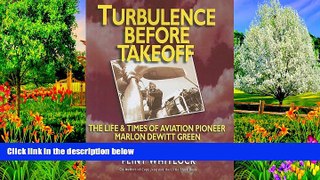 Deals in Books  Turbulence Before Takeoff: The Life   Times of Aviation Pionerr Marlon Dewitt