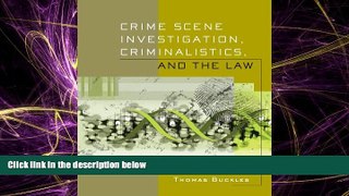 complete  Crime Scene Investigation, Criminalistics, and The Law