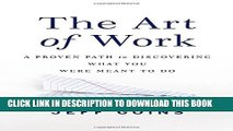 [Read PDF] The Art of Work: A Proven Path to Discovering What You Were Meant to Do Ebook Online