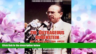 READ book  The Outrageous Rubenstein: How a Media-Savvy Trial Lawyer Fights for Justice and