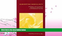 FREE PDF  Subverting Masculinity. Hegemonic and Alternative Versions of Masculinity in