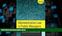 Big Deals  Administrative Law for Public Managers  Full Read Most Wanted