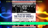 Must Have PDF  The Law that Changed the Face of America: The Immigration and Nationality Act of