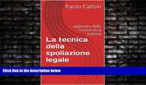 FREE DOWNLOAD  La tecnica della spoliazione legale: applicata dalla massoneria italiana (Italian