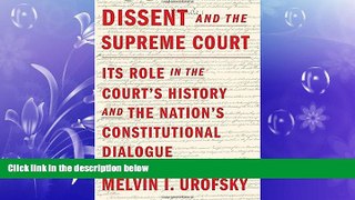 Free [PDF] Downlaod  Dissent and the Supreme Court: Its Role in the Court s History and the