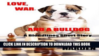 [PDF] Love, War and a Bulldog (Bloodlines #5.5) Full Online