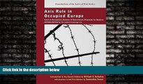 READ book  Axis Rule in Occupied Europe: Laws of Occupation, Analysis of Government, Proposals