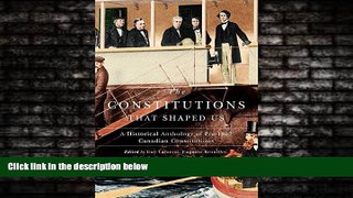 READ book  The Constitutions that Shaped Us: A Historical Anthology of Pre-1867 Canadian