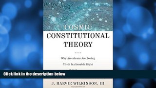 READ book  Cosmic Constitutional Theory: Why Americans Are Losing Their Inalienable Right to