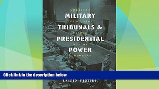 Must Have PDF  Military Tribunals   Presidential Power: American Revolution to the War on